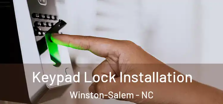 Keypad Lock Installation Winston-Salem - NC