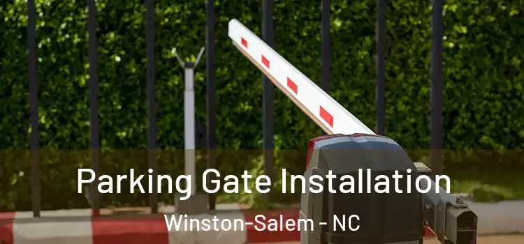 Parking Gate Installation Winston-Salem - NC