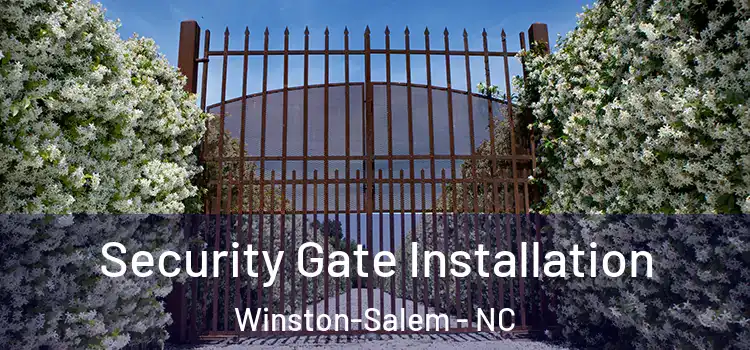 Security Gate Installation Winston-Salem - NC