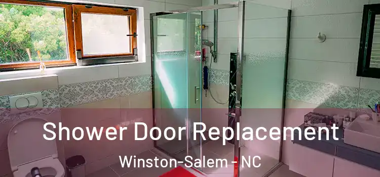 Shower Door Replacement Winston-Salem - NC
