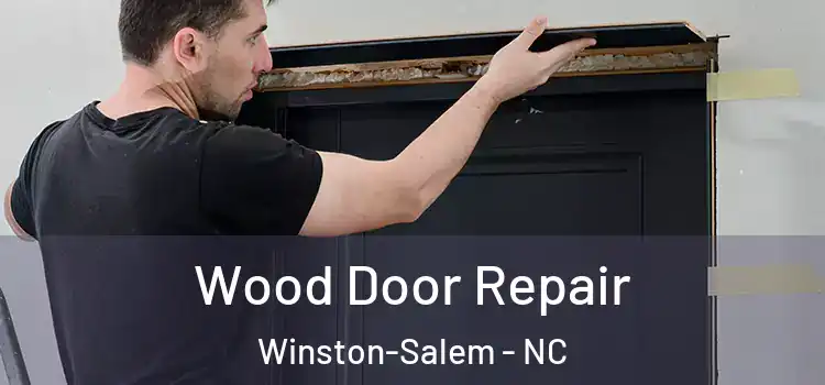 Wood Door Repair Winston-Salem - NC